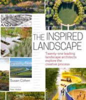 The Inspired Landscape: Twenty-One Leading Landscape Architects Explore the Creative Process 1604694394 Book Cover