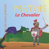 Mathis le Chevalier: Les aventures de mon pr�nom B08413TMD1 Book Cover