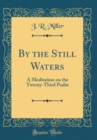 By the Still Waters: A Meditation on the Twenty-Third Psalm 112016897X Book Cover