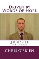 Driven by Words of Hope: To Uplift the Heart 1497499658 Book Cover