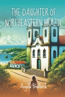 The Daughter of the Northeastern Brazil 659860771X Book Cover