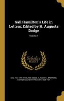 Gail Hamilton's life in letters; edited by H. Augusta Dodge Volume 1 1177163195 Book Cover