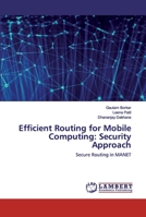 Efficient Routing for Mobile Computing: Security Approach: Secure Routing in MANET 6200441014 Book Cover