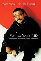 You and Your Life: Principles Produce and Increase the Quality of an Excellent Life. 1426939752 Book Cover