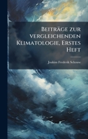 Beiträge zur vergleichenden Klimatologie, Erstes Heft (German Edition) 1024650944 Book Cover