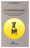 Compradore: Pre´sent et futur du commerce en Asie du Sud-Est (French Edition) 273843505X Book Cover