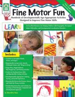 Fine Motor Fun: Hundreds of Developmentally Age-Appropriate Activities Designed to Improve Fine Motor Skills 1933052783 Book Cover