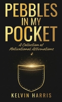 Pebbles In My Pocket: A Collection of Motivational Affirmations B0G547Y3B4 Book Cover