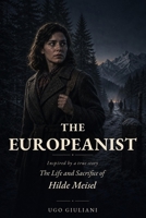 THE EUROPEANIST: A Novel Inspired by the life and sacrifice of Hilda Monte, born Hilde Meisel B0GZ9T8YYP Book Cover