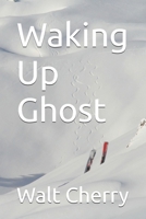 Waking Up Ghost B0DY7755YQ Book Cover