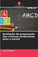 Avaliação da preparação das crianças jordanianas para a escola (Portuguese Edition) 6630296966 Book Cover