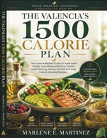 The Valencia's 1500 Calorie Plan: The science-backed guide to sustainable weight loss, balanced eating, healthy meal planning, portion control and easy calorie-counted recipes. B0H26FG4T8 Book Cover