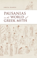 Pausanias in the World of Greek Myth 0198832559 Book Cover