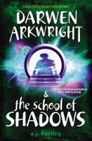 Darwen Arkwright and the School of Shadows 1595145435 Book Cover