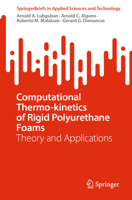 Computational Thermo-Kinetics of Rigid Polyurethane Foams: Theory and Applications 9819620767 Book Cover