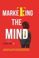 Marketing The Mind: Decoding Buyer Decisions for Sustainable Growth B0GFDMFSG2 Book Cover