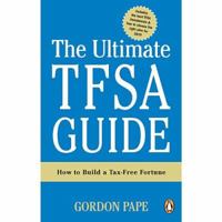 The Ultimate TFSA Guide: Strategies For Building A Tax-free Fortune 0143173618 Book Cover