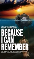 Because I Can Remember: The Tapestry of Time: Reincarnation Memories and the Soul's Journey of a Hypnotherapist B0FRTKTFB8 Book Cover