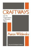 Craftways: On the Organization of Scholarly Work 156000696X Book Cover