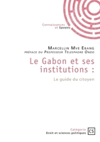 Le Gabon et ses institutions: Le guide du citoyen (French Edition) 2342366930 Book Cover