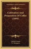 Cultivation and Preparation of Coffee 1017665125 Book Cover