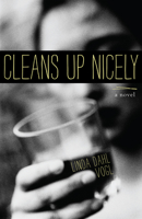 Cleans Up Nicely: A Novel 1938314387 Book Cover