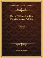 De La Diffamation Des Fonctionnaires Publics: Discours (1895) 1169649149 Book Cover