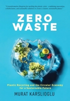 Zero Waste: Plastic Recycling and the Circular Economy for a Sustainable Future B0DSGPSX9B Book Cover
