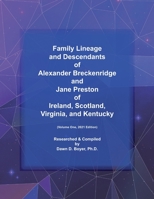 Family Lineage and Descendants of Alexander Breckenridge and Jane Preston of Ireland, Scotland, Virginia, and Kentucky: Volume One, 2021 Edition B08VX16WW7 Book Cover