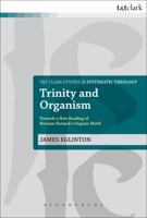 Trinity and Organism: Towards a New Reading of Herman Bavinck's Organic Motif 0567417484 Book Cover