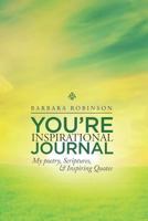 You're Inspirational Journal: My poetry, Scriptures, & Inspiring Quotes 1475152590 Book Cover