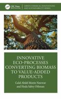 Innovative Eco-processes Converting Biomass to Value-added Products (Green Chemical Innovations and Sustainability) 1041252293 Book Cover
