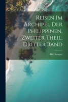 Reisen im Archipel der Philippinen, zweiter Theil, dritter Band 1022679538 Book Cover