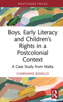 Boys, Early Literacy and Children’s Rights in a Postcolonial Context: A Case Study from Malta 036764620X Book Cover