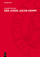 Der Junge Jacob Grimm: 1805-1819 3112760948 Book Cover