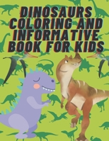 dinosaurs coloring and informative book for kids.: amazing coloring book for all the kids who love dinosaurs with amazing and fun facts. B09242ZP59 Book Cover