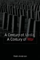 A Century of Media, a Century of War 0820478938 Book Cover