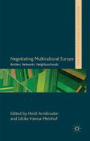 Negotiating Multicultural Europe: Borders, Networks, Neighbourhoods 1349327719 Book Cover