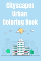 Cityscapes Urban Coloring Book: 55 Urban Landscapes to Color B08NVVW8GT Book Cover