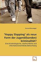 Happy Slapping als neue Form der Jugend(banden) kriminalität? 3639230396 Book Cover