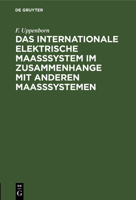 Das internationale elektrische Maasssystem im Zusammenhange mit anderen Maasssystemen (German Edition) 3486725505 Book Cover