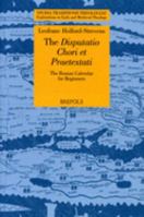 The Disputatio Chori Et Praetextati: The Roman Calendar for Beginners 2503584233 Book Cover