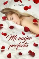 Mi mujer perfecta 1730832326 Book Cover