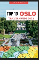 Top 10 Oslo Travel Guide 2023: Unveiling the Top 10 Treasures in Norway's Vibrant Capital B0C9S7P2WL Book Cover