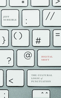 Digital Shift: The Cultural Logic of Punctuation 0816695741 Book Cover