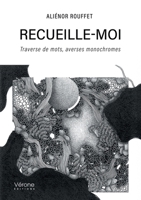 Recueille-moi: Traverse de mots, averses monochromes B0GQ5YQWVV Book Cover
