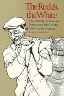 The Red and the White the History of Wine in France and Italy in the 19th Century 0873953703 Book Cover