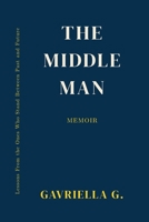 The Middleman: Lessons From the Ones Who Stand Between Past and Future B0FW5RDC1W Book Cover