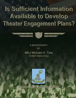 Is Sufficient Information Available to Develop Theater Engagement Plans? 1479324515 Book Cover