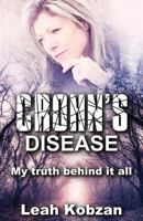 Crohn's Disease: My Truth Behind It All 1771433086 Book Cover